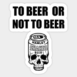 To Beer Or Not To Beer Sticker